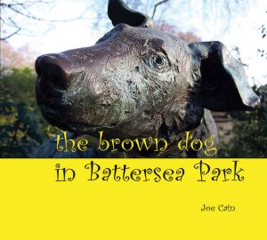 Joe Cain 2013 The Brown Dog in Battersea Park 9781906267353